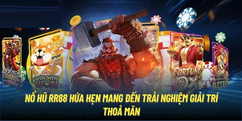 Đánh Giá Độ Uy Tín Của Sảnh Nổ Hũ RR88
