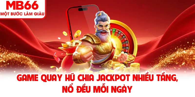 Nổ Hũ MB66 – Trải Nghiệm Quay Slot Đỉnh Cao, Săn Thưởng Cực Lớn 2 Game quay hũ chia jackpot nhiều tầng, nổ đều mỗi ngày